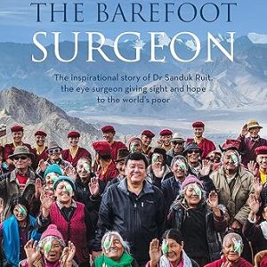 The Barefoot Surgeon: The Inspirational Story of Dr. Sanduk Ruit - Ali Gripper
